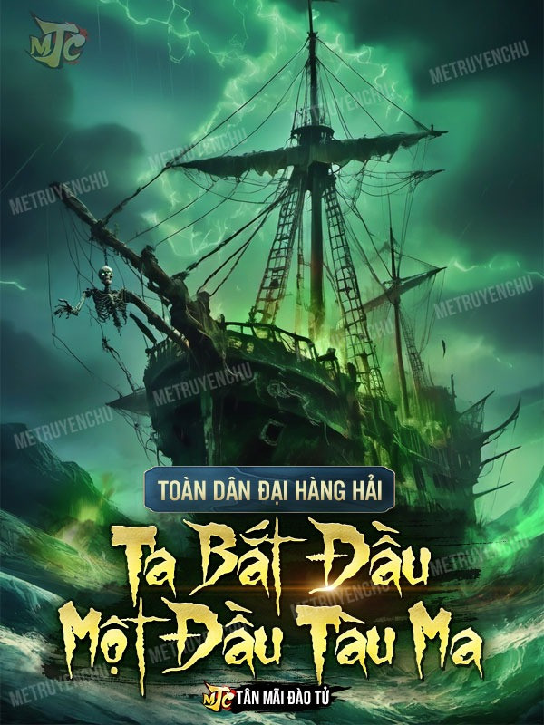 [Dịch] Toàn Dân Đại Hàng Hải: Ta Bắt Đầu Một Đầu Tàu Ma
