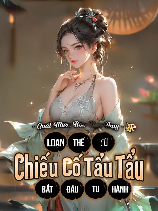 [Dịch] Loạn Thế: Bắt Đầu Tu Hành Từ Chiếu Cố Tẩu Tẩu