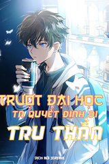 [Dịch] Trượt Đại Học, Ta Quyết Định Đi Tru Thần